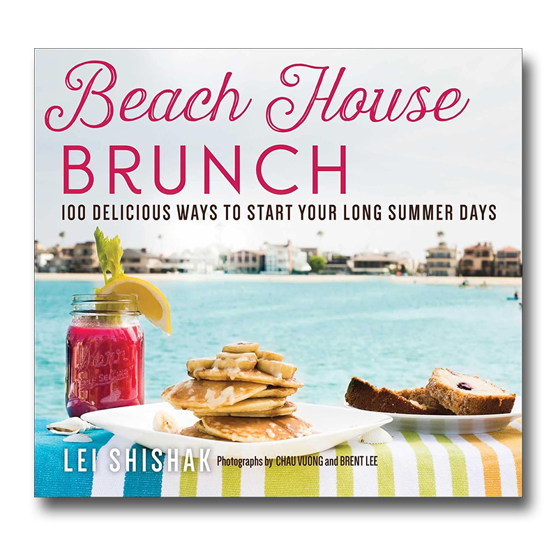 Beach House Brunch: 100 Delicious Ways to Start Your Long Summer Days