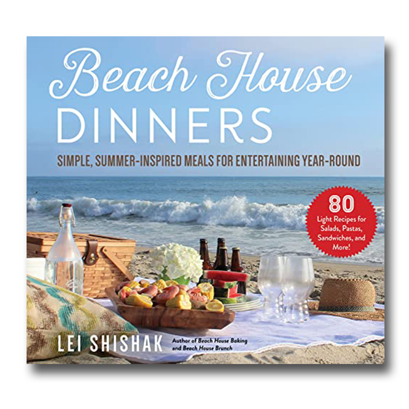 Beach House Dinners: Simple, Summer-Inspired Meals for Entertaining Year-Round