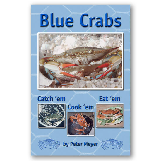 Blue Crabs: Catch ’em, Cook ’em, Eat ’em