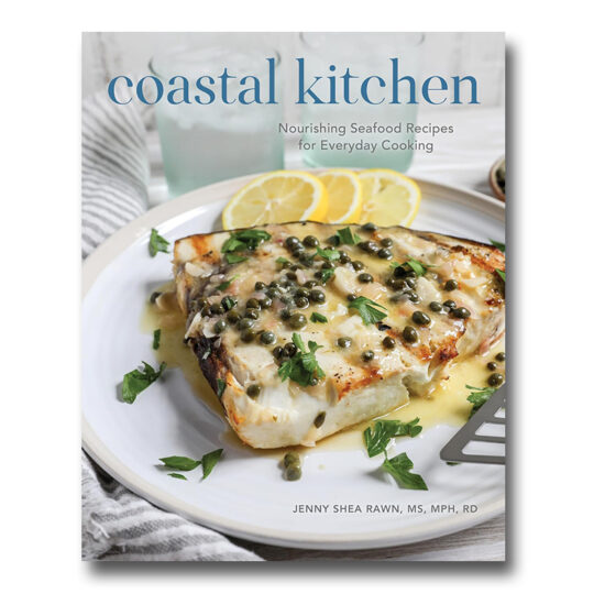 Coastal Kitchen: Nourishing Seafood Recipes for Everyday Cooking By Jenny Shea Rawn