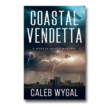 Coastal Vendetta: A Myrtle Beach Mystery  By Caleb Wygal