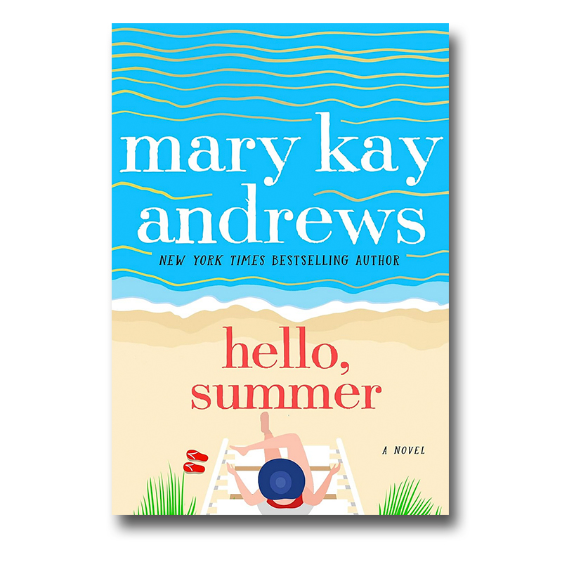Hello Summer: A Novel by Mary Kay Andrews