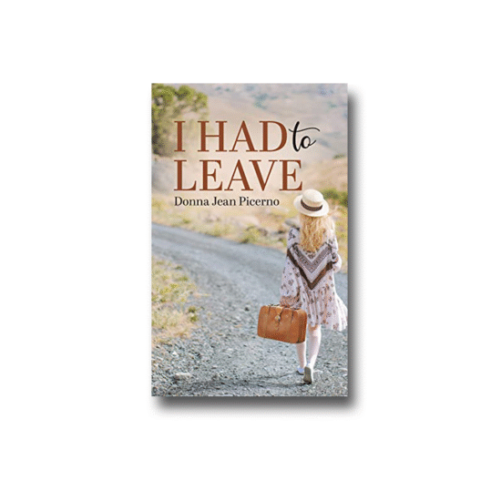 I Had to Leave By Donna Jean Picerno