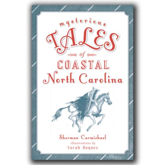 Mysterious Tales of Coastal North Carolina