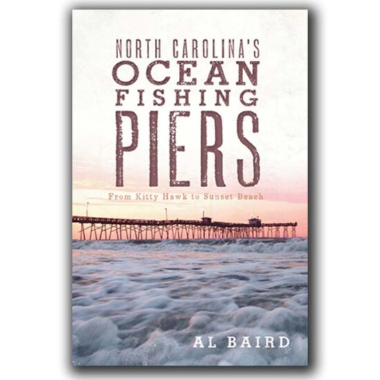 North Carolina's Ocean Fishing Piers: From Kitty Hawk to Sunset Beach