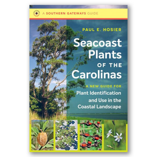 Seacoast Plants of the Carolinas: A New Guide for Plant Identification and Use in the Coastal Landscape