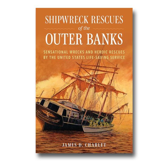 Shipwreck Rescues of the Outer Banks By James D. Charlet