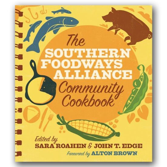 The Southern Foodways Alliance Community Cookbook