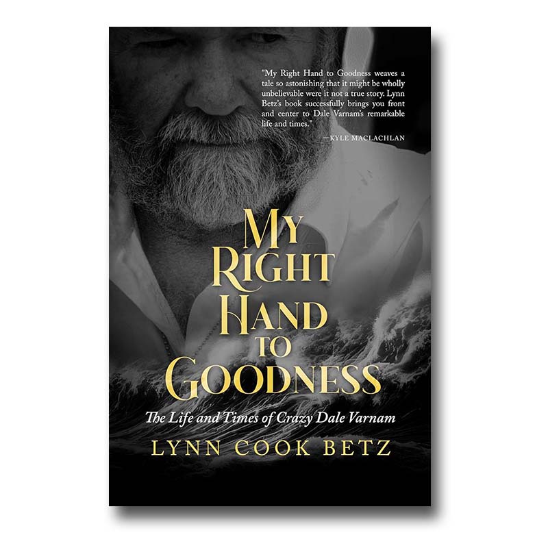 My Right Hand to Goodness: The Life and Times of Crazy Dale Varnam