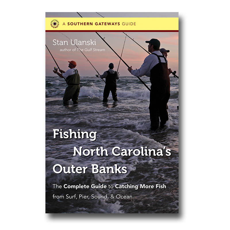 Fishing North Carolina's Outer Banks: The Complete Guide to Catching More Fish from Surf, Pier, Sound, and Ocean