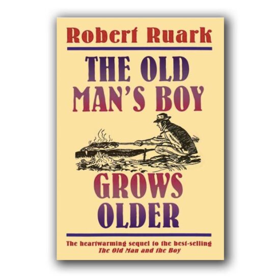The Old Man's Boy Grows Older by Robert Ruark