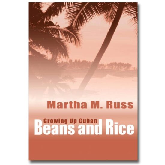 Beans and Rice: Growing Up Cuban by Martha Russ