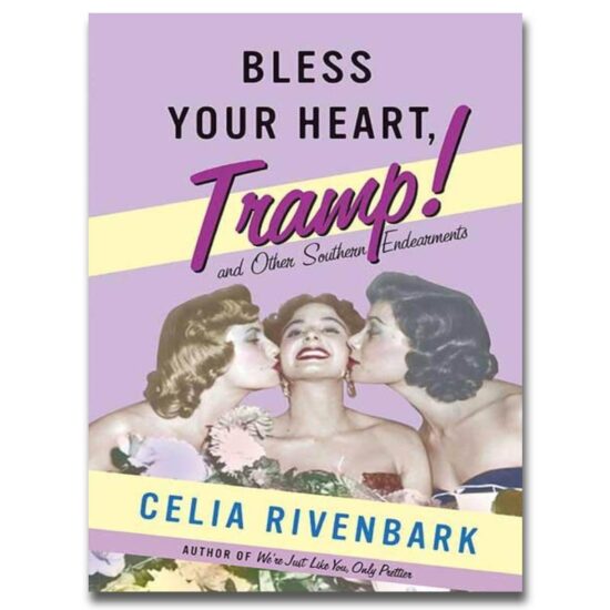 Bless Your Heart, Tramp: And Other Southern Endearments by Celia Rivenbark